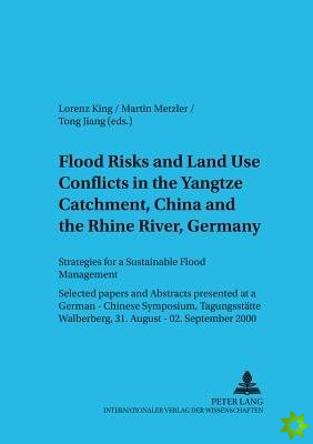 Flood Risks and Land Use Conflicts in the Yangtze Catchment, China and at the Rhine River, Germany