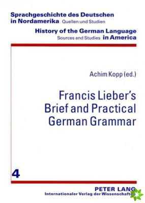 Francis Liebers «Brief and Practical German Grammar»