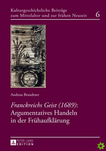 Franckreichs Geist (1689): Argumentatives Handeln in Der Fruehaufklaerung