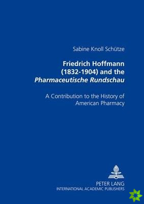 Friedrich Hoffmann (1832-1904) and the Pharmaceutische Rundschau
