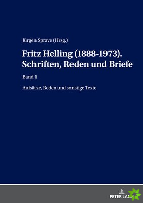 Fritz Helling (1888-1973). Schriften, Reden Und Briefe