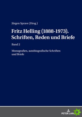 Fritz Helling (1888-1973). Schriften, Reden Und Briefe