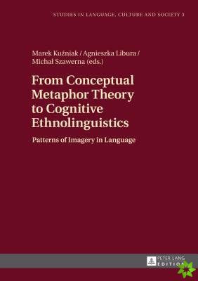 From Conceptual Metaphor Theory to Cognitive Ethnolinguistics