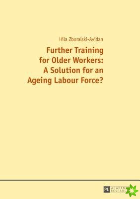Further Training for Older Workers: A Solution for an Ageing Labour Force?