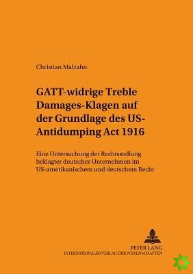 Gatt-Widrige Treble Damages-Klagen Auf Der Grundlage Des Us Antidumping ACT 1916