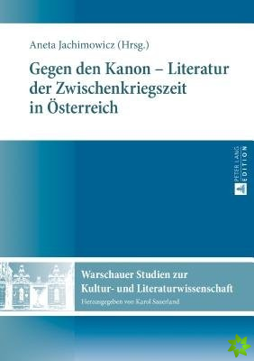 Gegen Den Kanon - Literatur Der Zwischenkriegszeit in Oesterreich