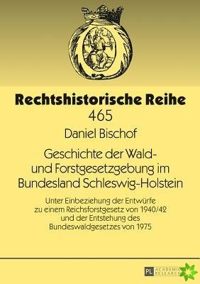 Geschichte Der Wald- Und Forstgesetzgebung Im Bundesland Schleswig-Holstein
