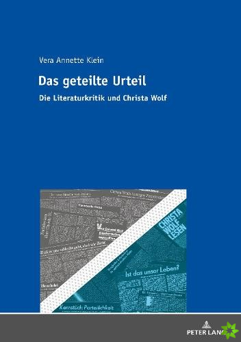 geteilte Urteil; Die Literaturkritik und Christa Wolf