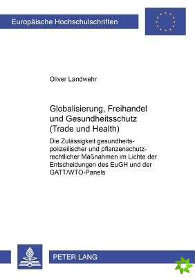 Globalisierung, Freihandel Und Gesundheitsschutz (Trade and Health)