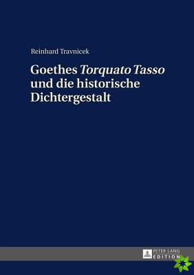 Goethes Torquato Tasso Und Die Historische Dichtergestalt