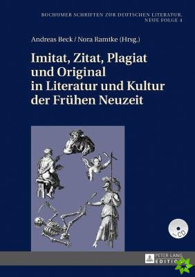 Imitat, Zitat, Plagiat Und Original in Literatur Und Kultur Der Fruehen Neuzeit