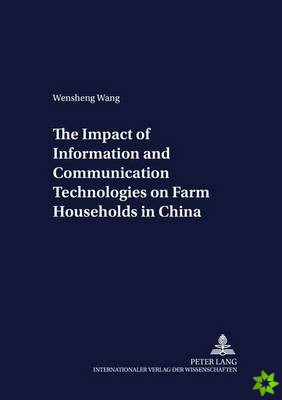 Impact of Information and Communication Technologies on Farm Households in China