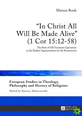 In Christ All Will Be Made Alive (1 Cor 15:12-58)