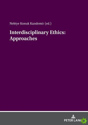 Interdisciplinary ethics: Approaches