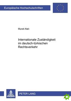 Internationale Zustaendigkeit Im Deutsch-Tuerkischen Rechtsverkehr