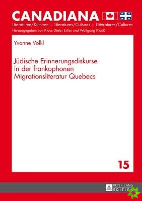 Juedische Erinnerungsdiskurse in Der Frankophonen Migrationsliteratur Quebecs