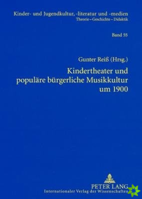 Kindertheater Und Populaere Buergerliche Musikkultur Um 1900