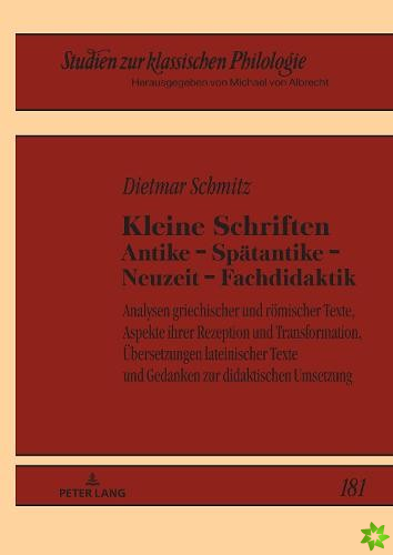 Kleine Schriften Antike - Spaetantike - Neuzeit - Fachdidaktik