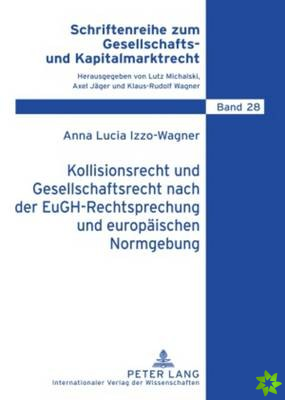 Kollisionsrecht Und Gesellschaftsrecht Nach Der Eugh-Rechtsprechung Und Europaeischen Normgebung