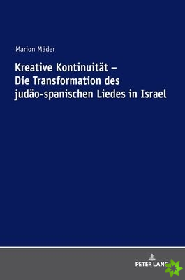 Kreative Kontinuitaet - Die Transformation Des Judaeo-Spanischen Liedes in Israel