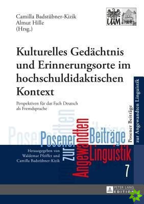 Kulturelles Gedaechtnis Und Erinnerungsorte Im Hochschuldidaktischen Kontext