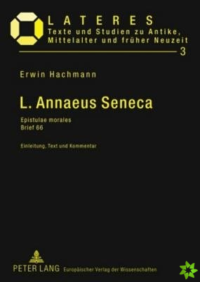 L. Annaeus Seneca; Epistulae morales- Brief 66- Einleitung, Text und Kommentar