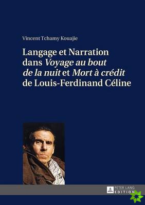 Langage Et Narration Dans Voyage Au Bout de la Nuit Et Mort A Credit de Louis-Ferdinand Celine
