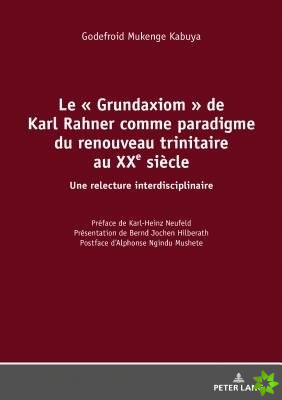Le Grundaxiom de Karl Rahner Comme Paradigme Du Renouveau Trinitaire Au Xxe Siecle