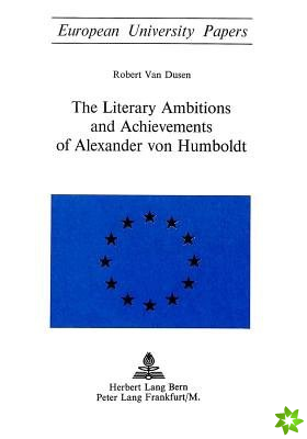 Literary Ambitions and Achievements of Alexander von Humboldt