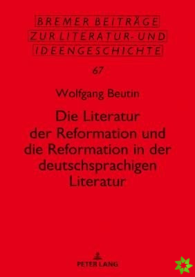 Literatur Der Reformation Und Die Reformation in Der Deutschsprachigen Literatur