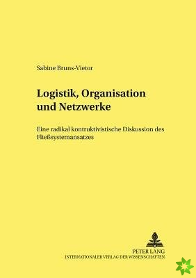 Logistik, Organisation Und Netzwerke