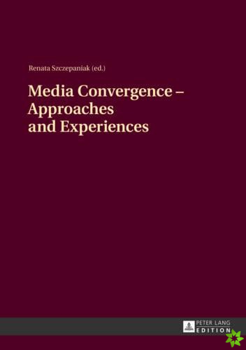 Media Convergence - Approaches and Experiences