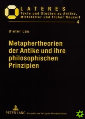 Metaphertheorien Der Antike Und Ihre Philosophischen Prinzipien
