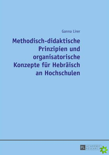 Methodisch-Didaktische Prinzipien Und Organisatorische Konzepte Fuer Hebraeisch an Hochschulen