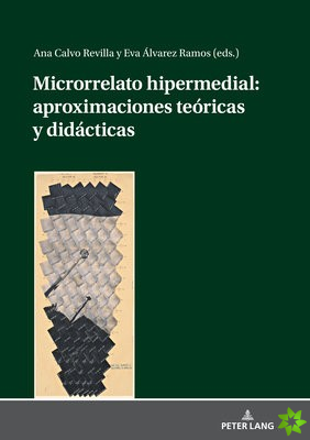 Microrrelato Hipermedial: Aproximaciones Teoricas Y Didacticas