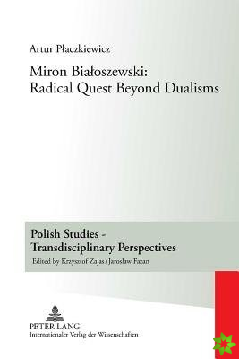 Miron Bialoszewski: Radical Quest Beyond Dualisms