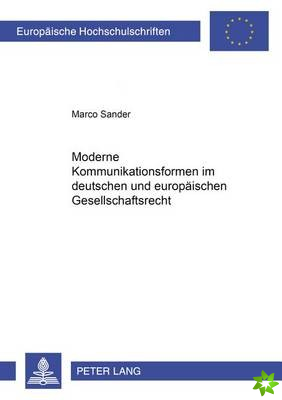 Moderne Kommunikationsformen Im Deutschen Und Europaeischen Gesellschaftsrecht