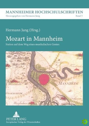 Mozart in Mannheim; Station auf dem Weg eines musikalischen Genies