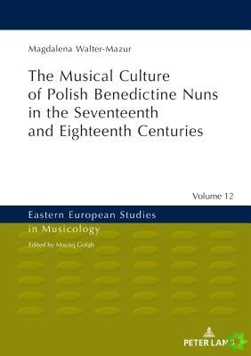 Musical Culture of Polish Benedictine Nuns in the 17th and 18th Centuries