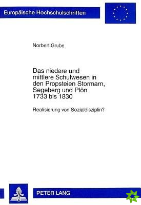 Niedere Und Mittlere Schulwesen in Den Propsteien Stormarn, Segeberg Und Ploen 1733 Bis 1830