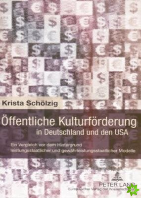 Oeffentliche Kulturfoerderung in Deutschland Und Den USA