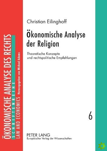 OEkonomische Analyse der Religion; Theoretische Konzepte und rechtspolitische Empfehlungen