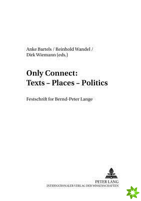 Only Connect: Texts  Places  Politics
