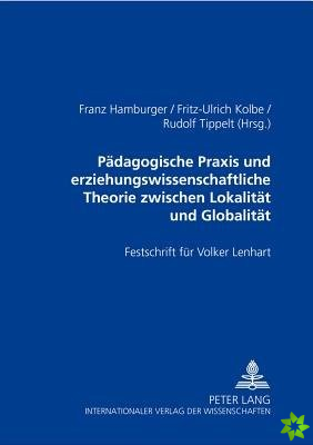 Paedagogische Praxis Und Erziehungswissenschaftliche Theorie Zwischen Lokalitaet Und Globalitaet