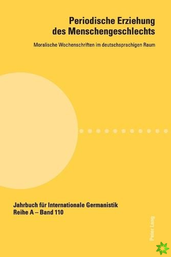 Periodische Erziehung des Menschengeschlechts; Moralische Wochenschriften im deutschsprachigen Raum