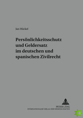 Persoenlichkeitsschutz Und Geldersatz Im Deutschen Und Spanischen Zivilrecht