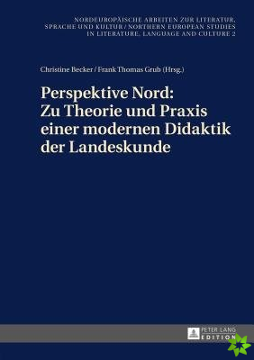 Perspektive Nord: Zu Theorie Und Praxis Einer Modernen Didaktik Der Landeskunde