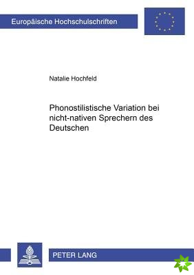 Phonostilistische Variation Bei Nicht-Nativen Sprechern Des Deutschen