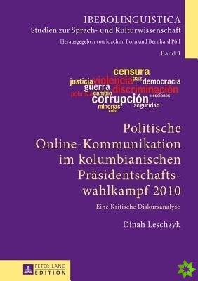 Politische Online-Kommunikation Im Kolumbianischen Praesidentschaftswahlkampf 2010