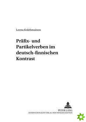 Praefix- Und Partikelverben Im Deutsch-Finnischen Kontrast